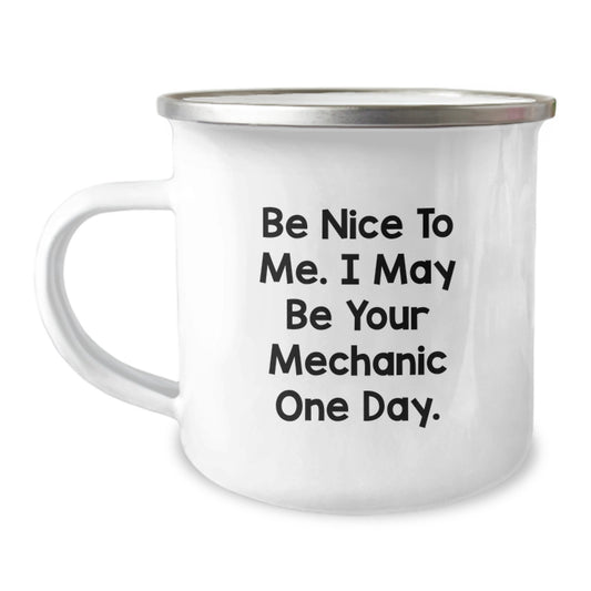 Funny Mechanic Gifts from Friends for Men - 'Be Nice To Me. I May Be Your Mechanic One Day.' Camping Mug - Birthday Unique Gifts - Image 1