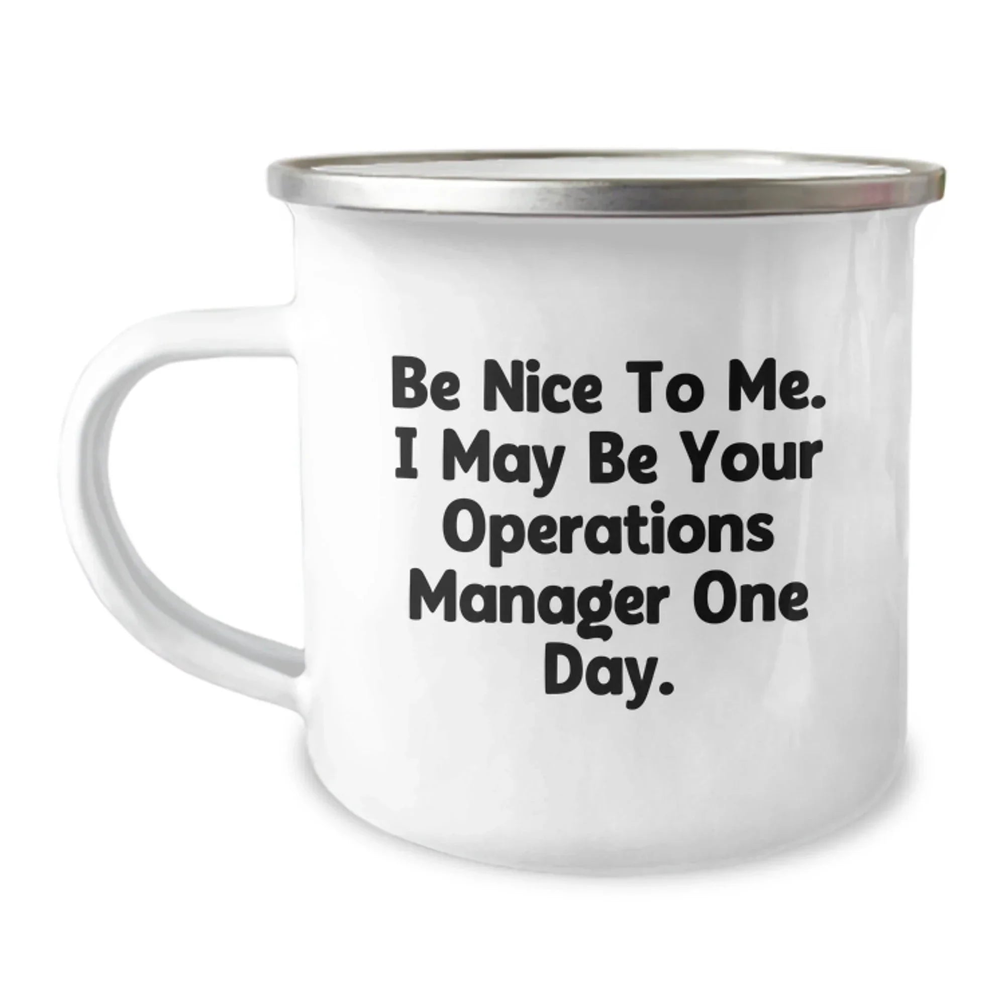 Funny Operations Manager Gifts from Friends, Birthday Unique Gifts for Operations Manager, Camping Mug 'Be Nice To Me. I May Be Your Operations Manager One Day.'