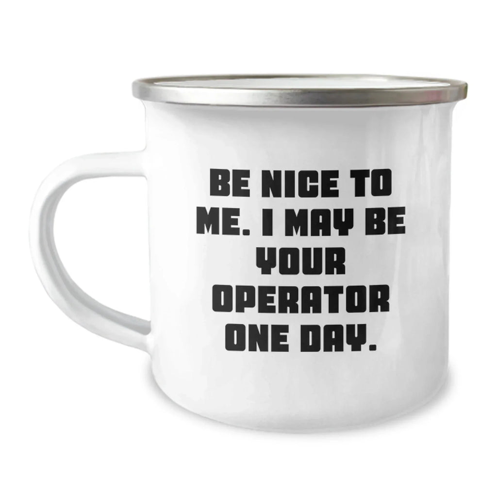 Operator Camping Mug, Funny Quote, Gifts from Friends for Operator's Birthday, 12 oz Stainless Steel with Enamel Finish