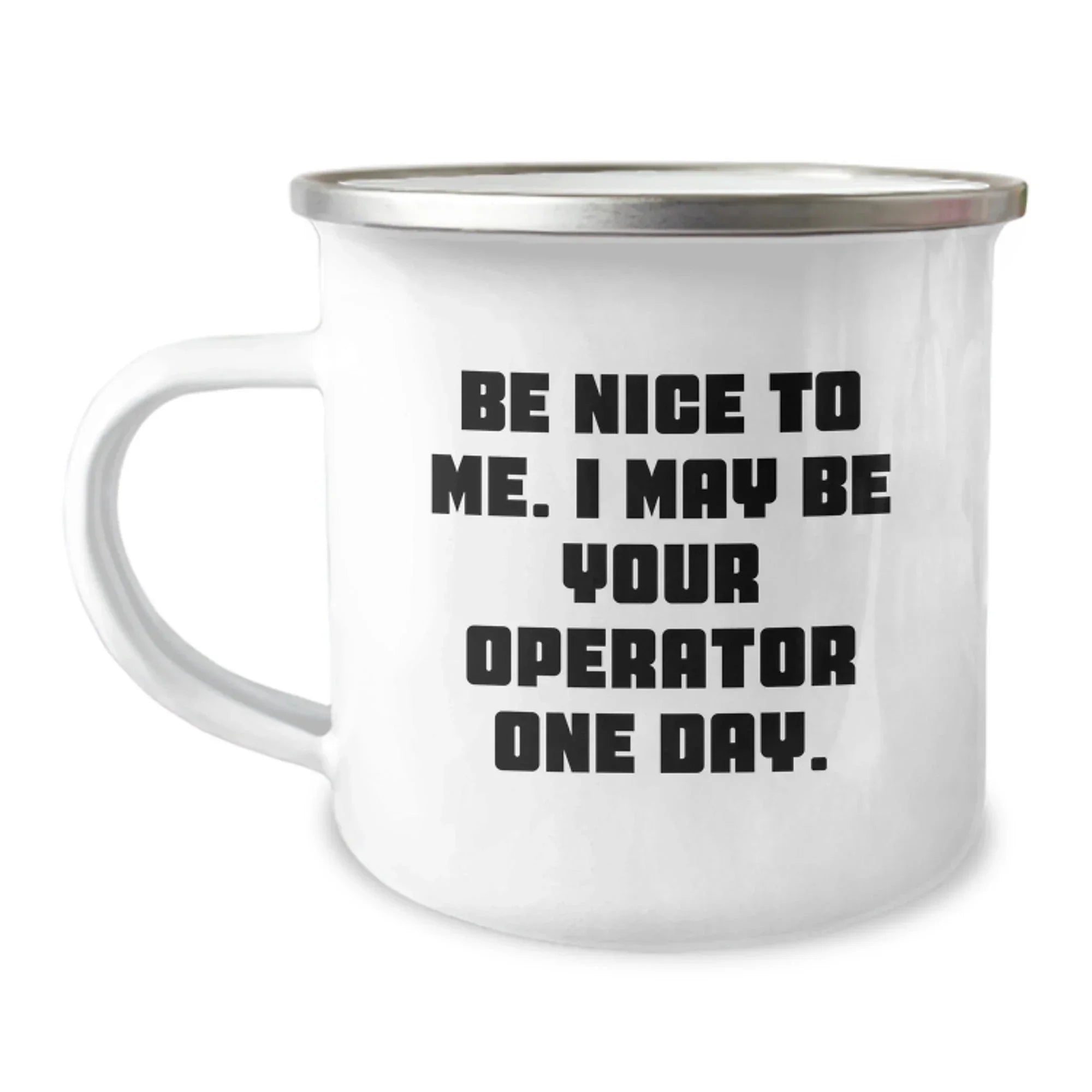 Operator Camping Mug, Funny Quote, Gifts from Friends for Operator's Birthday, 12 oz Stainless Steel with Enamel Finish