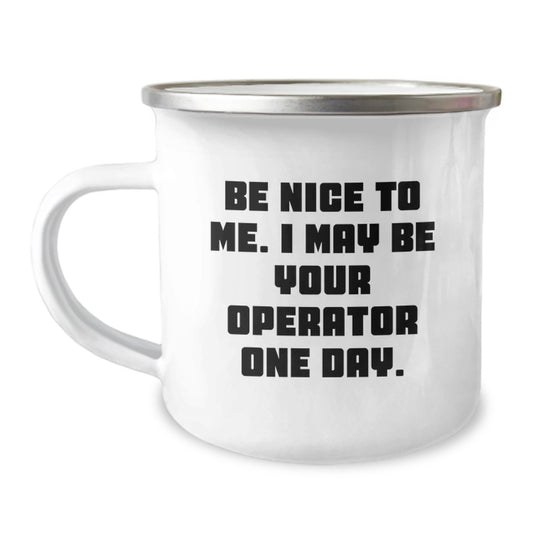 Operator Camping Mug, Funny Quote, Gifts from Friends for Operator's Birthday, 12 oz Stainless Steel with Enamel Finish - Image 1