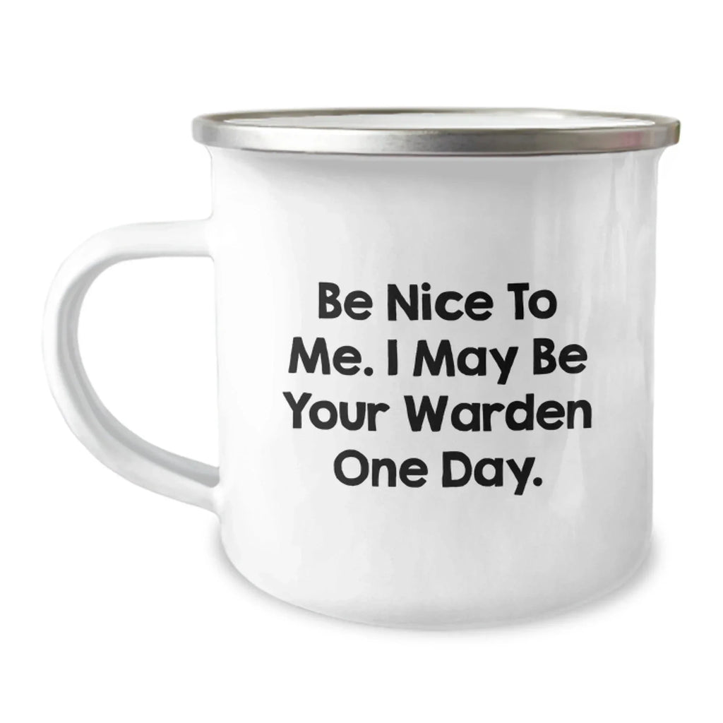 Funny Warden Gifts from Friends, Be Nice To Me. I May Be Your Warden One Day., Warden Mug for Birthday, Gifts for Warden