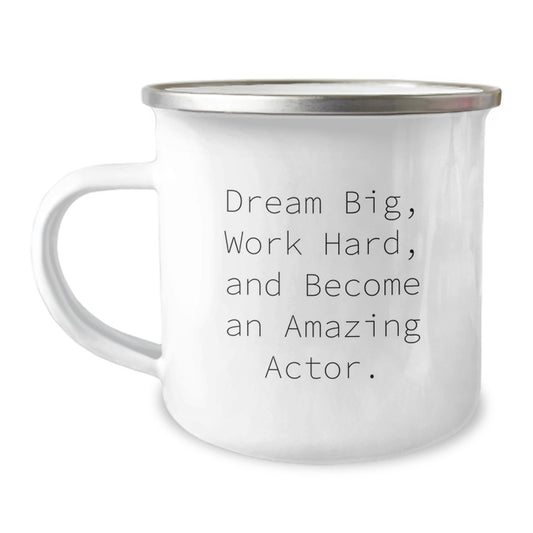 Funny Actor Gifts for Men - Dream Big Work Hard Actor Camping Mug, Enamel Finish, Stainless Steel, Unique Christmas Unique Gifts from Friends and Family - Image 1
