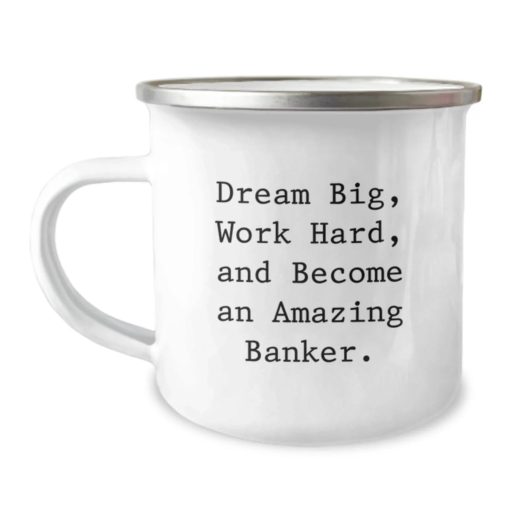 Funny Inspirational Gifts from Friends for Amazing Bankers - Dream Big Work Hard Camping Mug, Unique Christmas Unique Gifts for Men Women