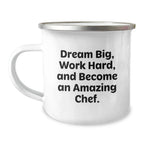 Camping Mug for Chef Friends and Family Unique Gifts from Men to Women - Dream Big, Work Hard, Become Amazing Chef - Christmas Unique Presents