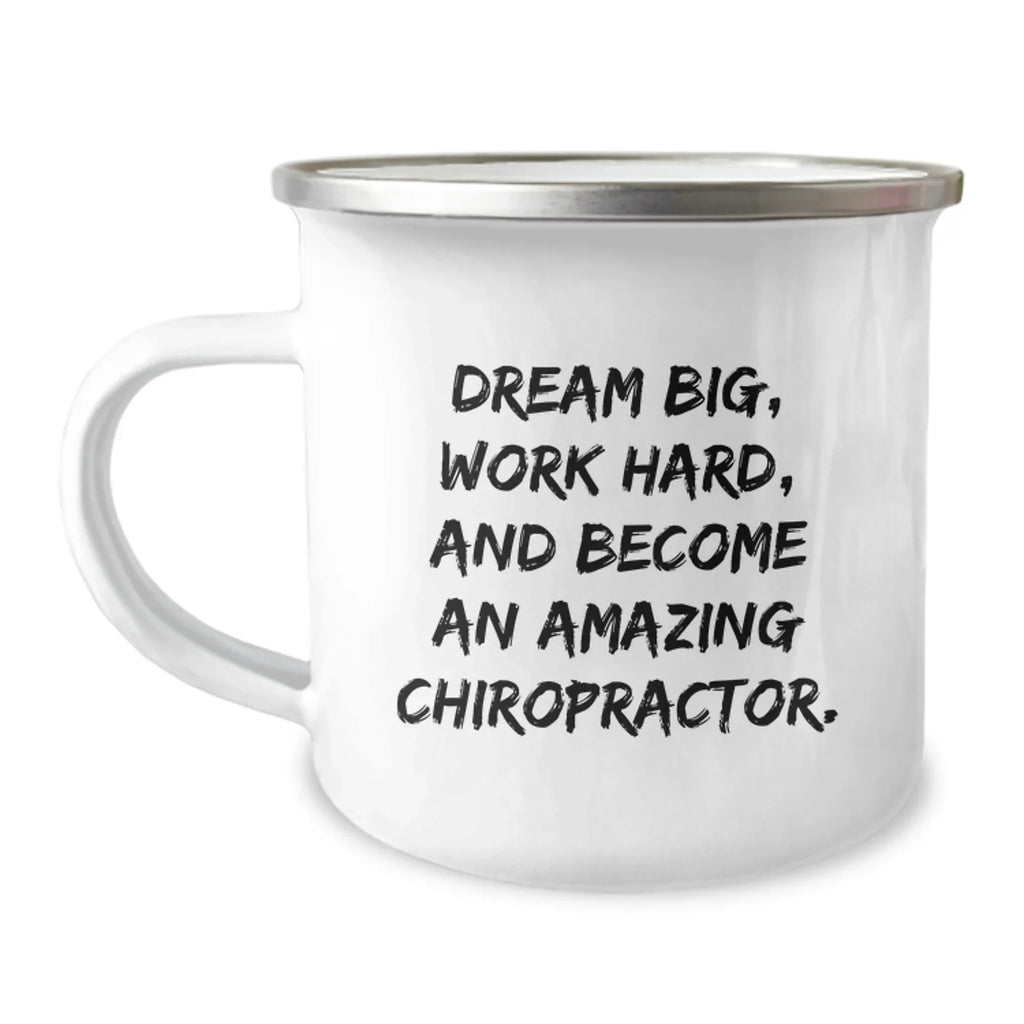 Funny Chiropractor Gifts for Men Chiropractor Friends Unique Christmas Unique Gifts from Friends - 'Dream Big Work Hard And Become An Amazing Chiropractor' Camping Mug