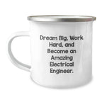 Electrical Engineer Gifts from Friends - Dream Big, Work Hard, Amazing Electrical Engineer Mug for Birthday, Funny Camping Mug, 12 oz Stainless Steel with Enamel Finish
