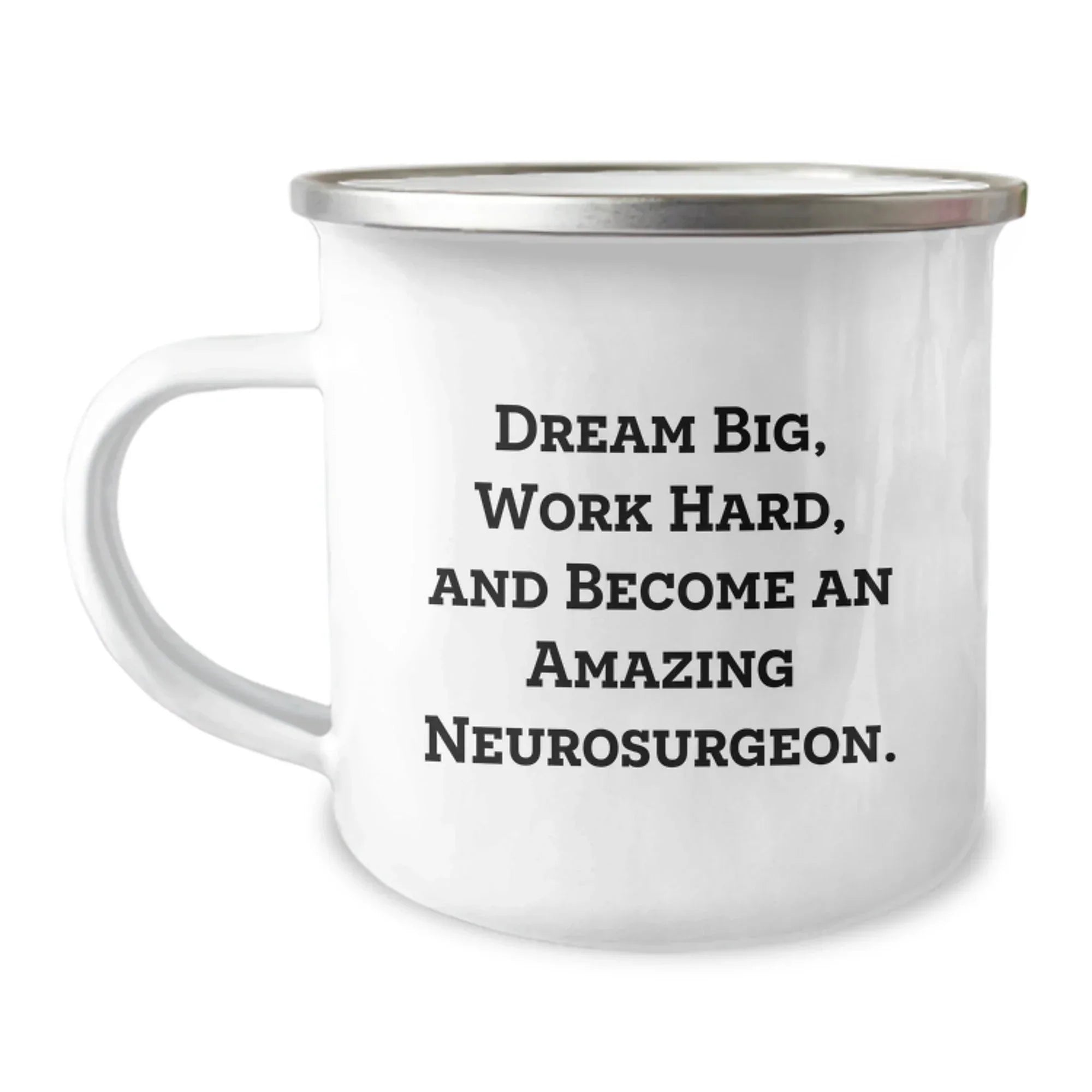 Gifts from Family, Friends, or Coworkers to Amazing Neurosurgeon Men and Women - Dream Big Work Hard Camping Mug, Inspirational Gifts for Christmas Unique Presents