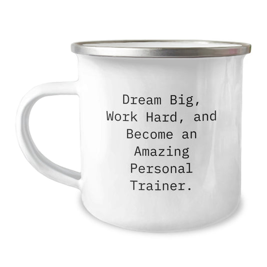 Inspirational Personal Trainer Camping Mug Gifts for Friends, Coworkers, or Family - 'Dream Big, Work Hard, and Become an Amazing Personal Trainer' - 12 oz Stainless Steel Enamel Finish - Image 1