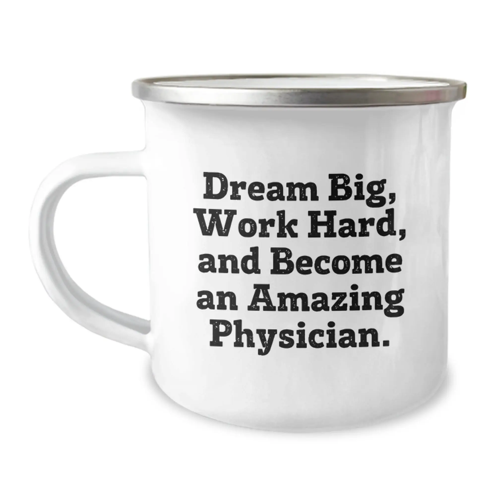 Funny Physician Gifts for Him, Inspirational Camping Mug Quote - 'Dream Big, Work Hard, And Become An Amazing Physician.' - Image 1