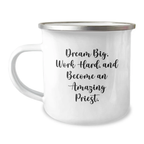 Funny Priest Gifts, Unique Birthday Unique Gifts for Men, Inspirational Priest Camping Mug - 'Dream Big, Work Hard, And Become An Amazing Priest.' - Image 1
