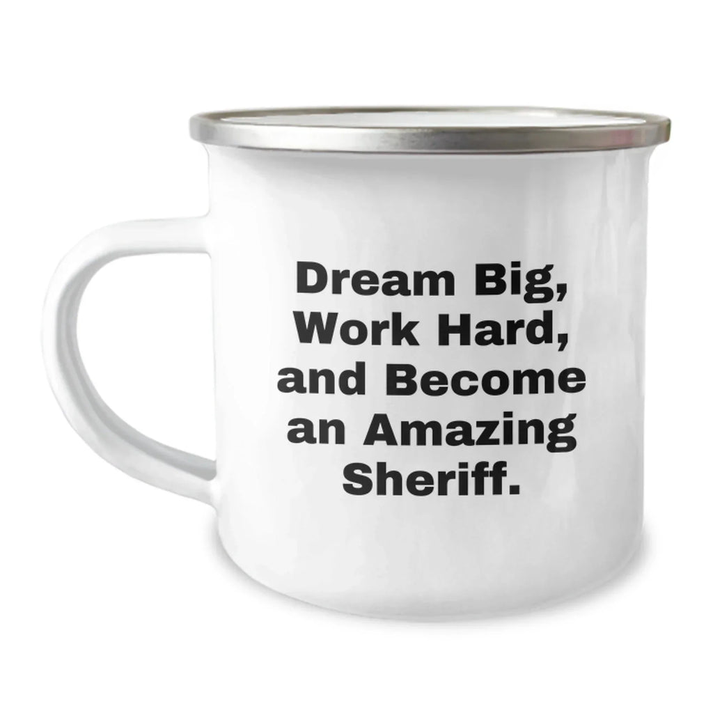 Funny Sheriff Gifts from Men to Sheriff - Christmas Unique Gifts - Camping Mug with Inspirational Quote 'Dream Big, Work Hard, And Become An Amazing Sheriff.'