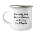 Funny Sheriff Deputy Gift for Men Birthday Unique Gifts from Friends, Sheriff Deputy Camping Mug, Dream Big Work Hard Quotes for Sheriff Deputy Enthusiast, Perfect for Sheriff Deputy Family - Image 1
