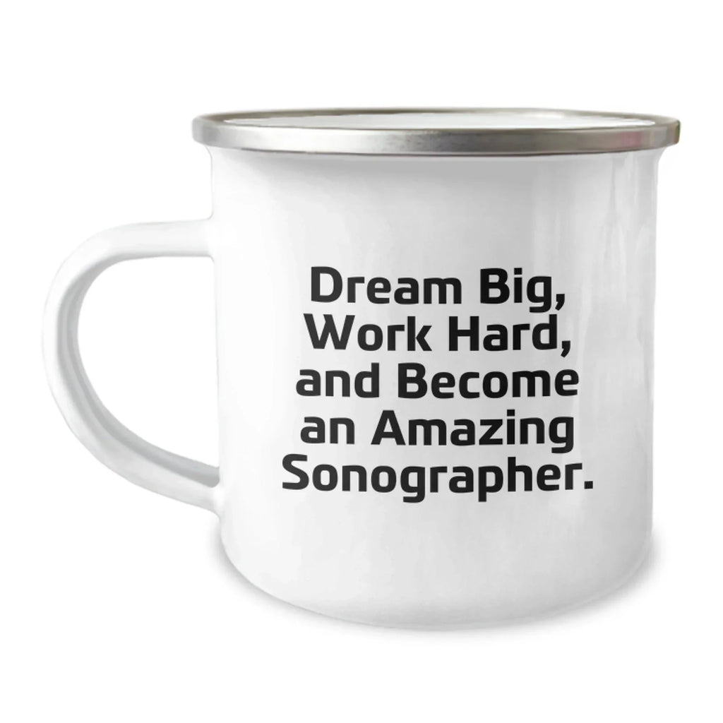 Funny Sonographer Gifts for Men, Inspirational Camping Mug, Christmas Unique Gifts from Friends or Family - 'Dream Big, Work Hard, And Become An Amazing Sonographer.'