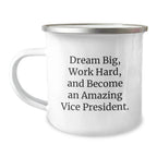 Funny Vice President Gifts for Men, Vice President Camping Mug with Inspirational Quote 'Dream Big, Work Hard, And Become An Amazing Vice President.' Christmas Unique Gifts from Friends