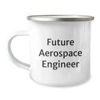 Funny Future Aerospace Engineer Birthday Unique Gifts from Friends - Inspirational Camping Mug for Men, 12 oz Stainless Steel with Enamel Finish