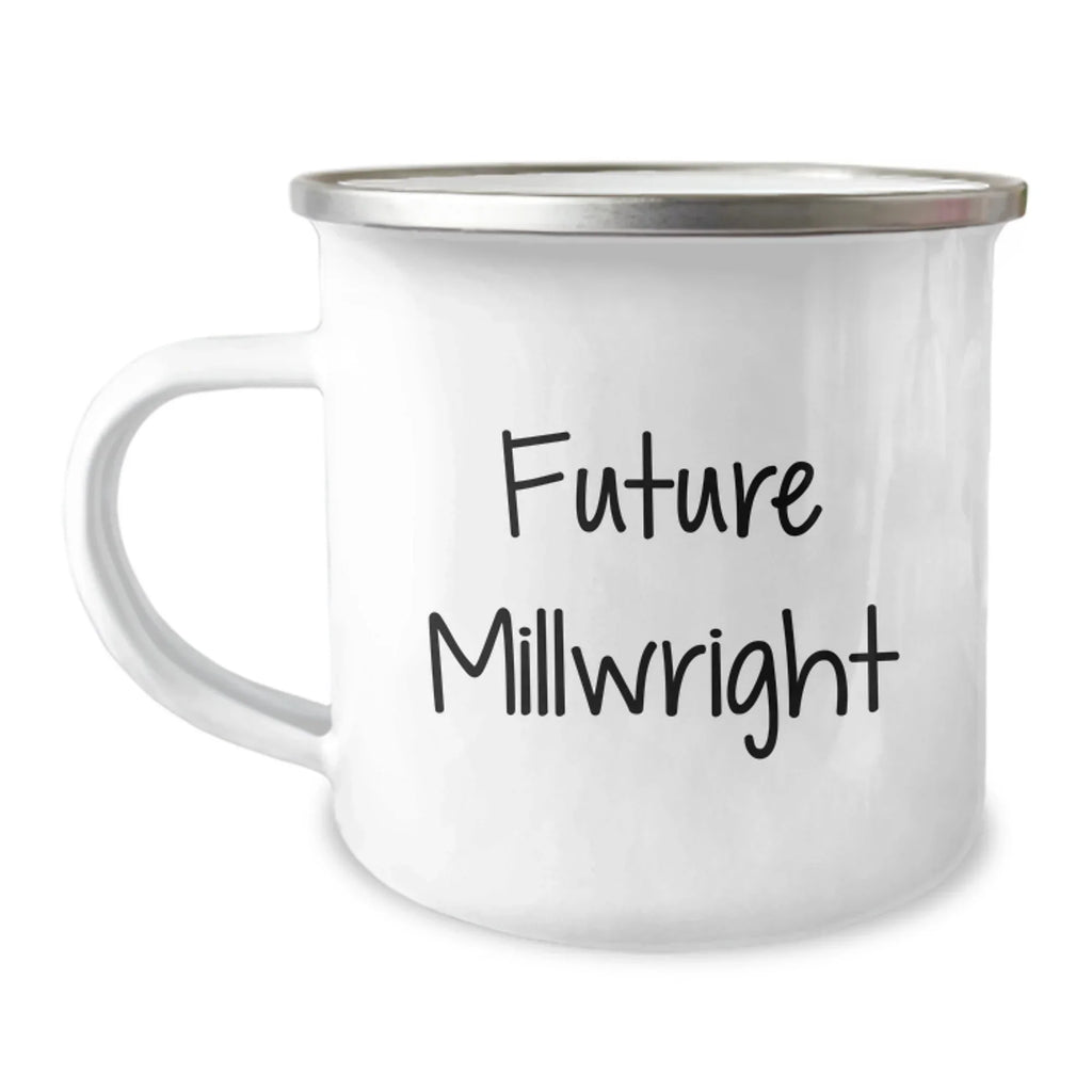 Funny Future Millwright Gifts - 'Future Millwright' Quote on Stainless Steel Camping Mug for Him, Birthday Unique Gifts from Friends, Family, Coworkers