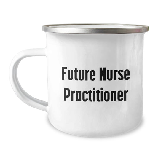 Funny Gifts from Friends for Future Nurse Practitioner Camping Mug, Birthday Unique Nurse Practitioner Gifts, Inspirational Quote, 12 oz Stainless Steel - Image 1