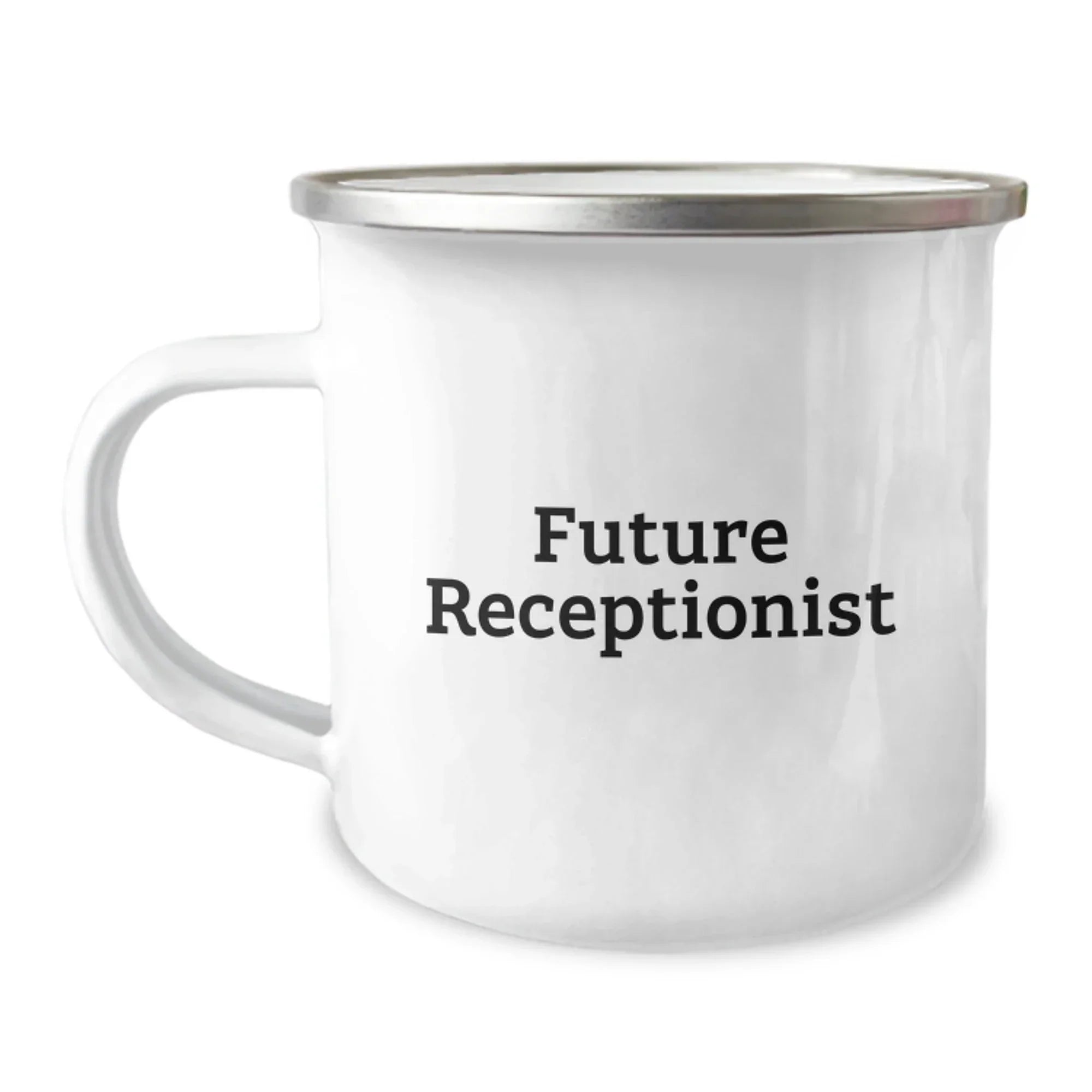 Funny Future Receptionist Gifts from Friends for Receptionist, Unique Christmas Unique Gifts for Receptionist Men, Enamel Camping Mug with Inspirational Quote, 12 oz Capacity Stainless Steel
