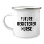 Funny Gifts for Future Registered Nurse, Inspirational Camping Mug - Registered Nurse Gifts for Christmas Unique Presents