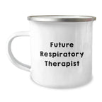 Funny Inspirational Gifts for Future Respiratory Therapist from Friends or Family, Christmas Unique Gifts, Camping Mug