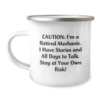 Mechanic Camping Mug Gifts from Friends to Graduation Heroes with a Cautionary Quote, 'Caution: I'm A Retired Mechanic. I Have Stories And All Days To Talk. Stay At Your Own Risk!'