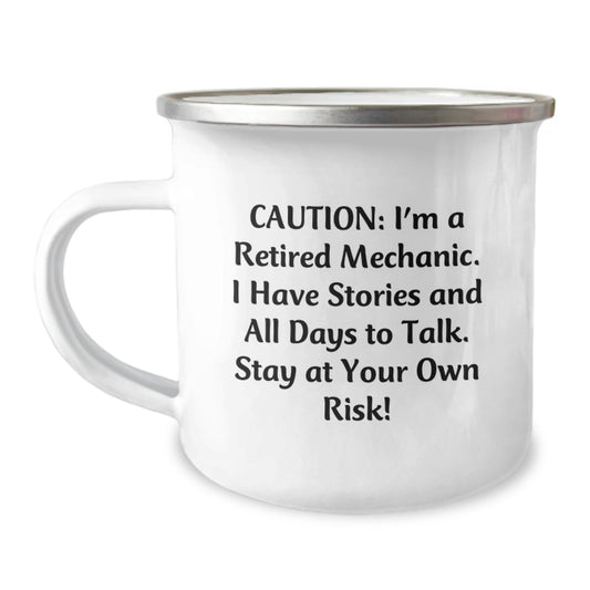 Mechanic Camping Mug Gifts from Friends to Graduation Heroes with a Cautionary Quote, 'Caution: I'm A Retired Mechanic. I Have Stories And All Days To Talk. Stay At Your Own Risk!' - Image 1