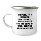Funny Mortician Gifts from Friends for Valentine's Unique Camping Mugs - 'Caution: I'm A Retired Mortician. I Have Stories And All Days To Talk. Stay At Your Own Risk!' Mortician Cup