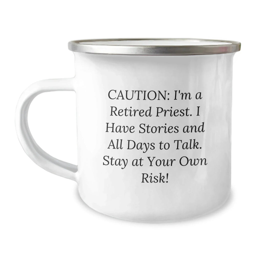 Funny Gifts from Men for Priest - Valentine's Unique Gifts - Caution: I'm A Retired Priest, Stay At Your Own Risk! - Camping Mug