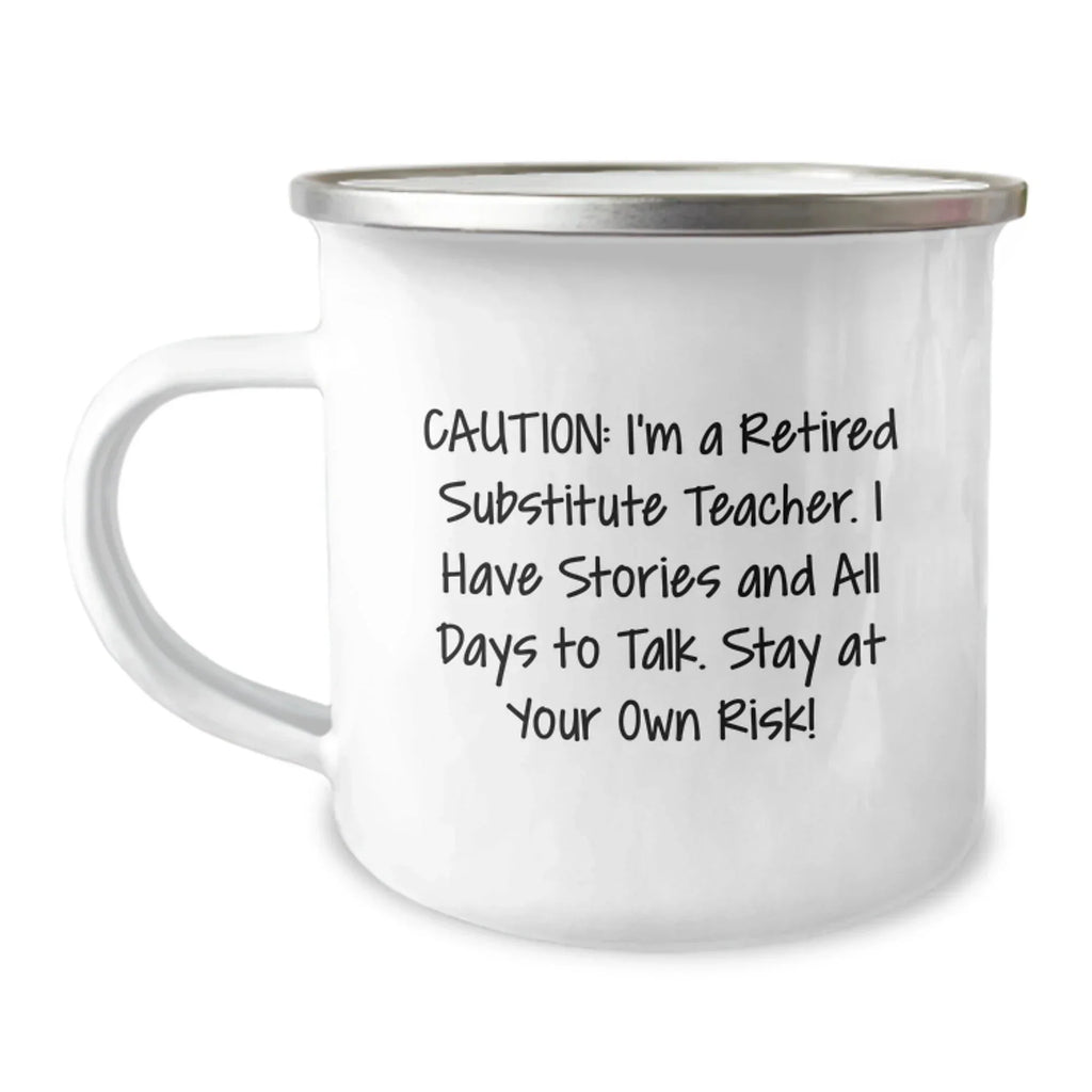 Funny Substitute Teacher Gifts for Valentine's - Cautionary Warnings from a Retired Sub, Perfect Camping Mug for Men, Women, Friends, or Family, Stainless Steel Enamel Finish