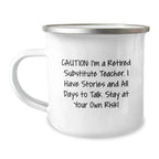 Funny Substitute Teacher Gifts for Valentine's - Cautionary Warnings from a Retired Sub, Perfect Camping Mug for Men, Women, Friends, or Family, Stainless Steel Enamel Finish