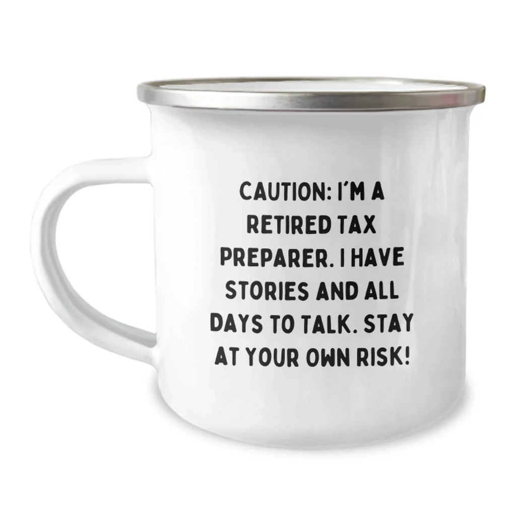 Funny Tax Preparer Birthday Unique Gifts from Friends - 'Caution: I'm A Retired Tax Preparer...' Camping Mug for Men, Women, Coworkers, or Family