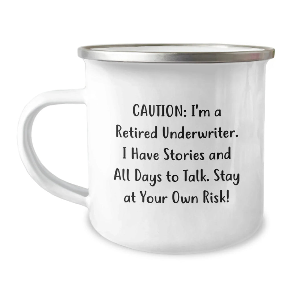 Funny Underwriter Gifts from Family, Underwriter Camping Mug for Men, Caution: I'm A Retired Underwriter. I Have Stories And All Days To Talk. Stay At Your Own Risk!
