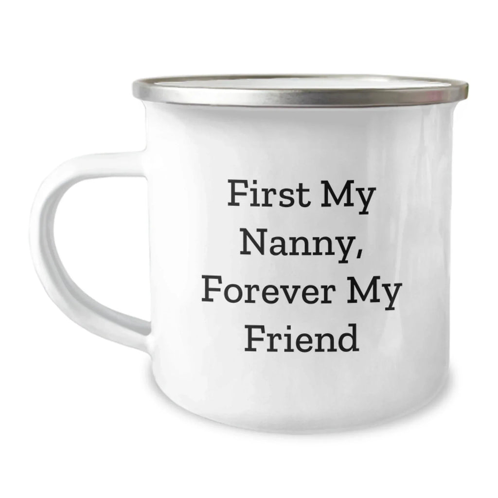 Funny Nanny Gifts from Family - Christmas Unique Gifts for Nanny, Camping Mug with Quote 'First My Nanny, Forever My Friend' - Stainless Steel with Enamel Finish