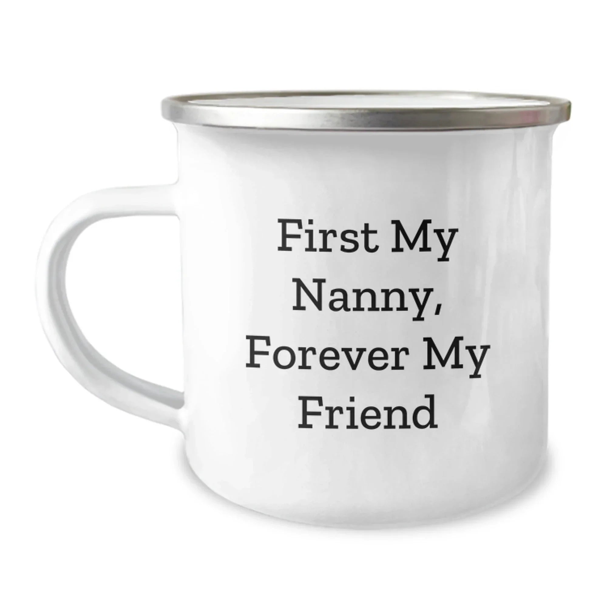 Funny Nanny Gifts from Family - Christmas Unique Gifts for Nanny, Camping Mug with Quote 'First My Nanny, Forever My Friend' - Stainless Steel with Enamel Finish