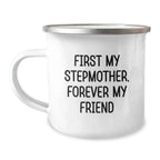 Funny Stepmother Gifts, Camping Mug for Her, 'First My Stepmother, Forever My Friend', Christmas Unique Presents from Family