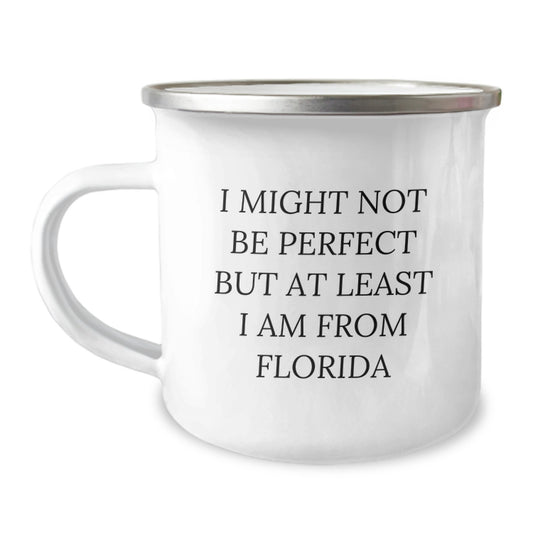 Unique Florida Gifts for Friends, Coworkers, or Family - 'I Might Not Be Perfect But At Least I Am From Florida' Funny Camping Mug - 12 oz Stainless Steel with Enamel Finish - Image 1