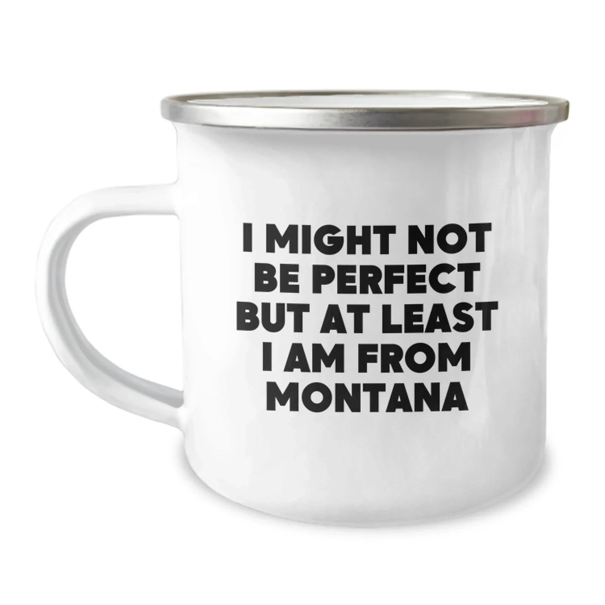 Funny Montana Gifts from Friends and Family for Men and Women - I 'Might Not Be Perfect But At Least I Am From Montana' Christmas Unique Camping Mug