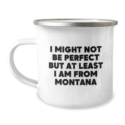 Funny Montana Gifts from Friends and Family for Men and Women - I 'Might Not Be Perfect But At Least I Am From Montana' Christmas Unique Camping Mug - Image 1