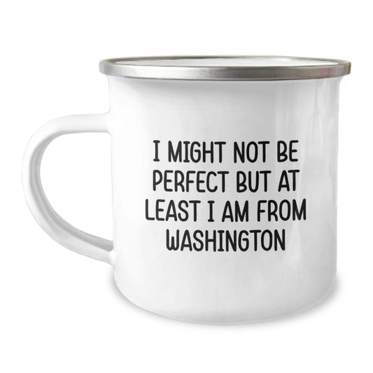Funny Washington Camping Mug Gifts from Friends to Family, 'I Might Not Be Perfect But At Least I Am From Washington', Birthday Unique Gifts - Image 1