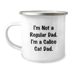 Calico Cat Gifts: Funny Quote Camping Mug for Men, Gifts from Dad to Calico Cat Lover Friends, Perfect Graduation Unique Gifts for Him