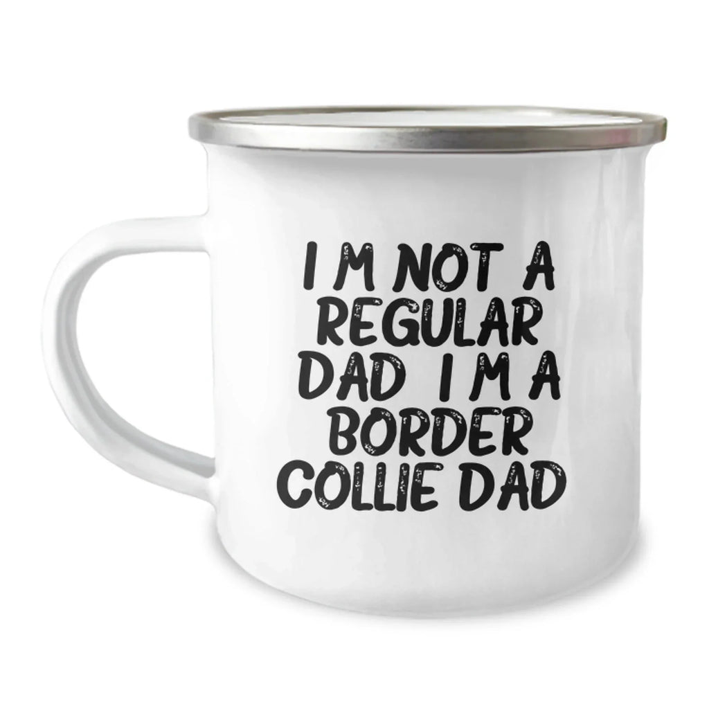 Funny Border Collie Dog Gifts from Dad to Men, Valentine's Unique Mugs, Camping Mug for Dad, 'I'm Not A Regular Dad. I'm A Border Collie Dad.'