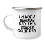 Funny Border Collie Dog Gifts from Dad to Men, Valentine's Unique Mugs, Camping Mug for Dad, 'I'm Not A Regular Dad. I'm A Border Collie Dad.'