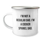 Funny Cocker Spaniel Dad Gifts for Men - I'm Not A Regular Dad. I'm A Cocker Spaniel Dad. Camping Mug, Unique Christmas Unique Gifts from Friends and Family