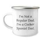 Funny Cocker Spaniel Dad Gifts for Men, Unique Christmas Memorable Presents from Dad to Son, 'I'm Not A Regular Dad. I'm A Cocker Spaniel Dad.' Enamel Camping Mug