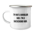 Dachshund Dog Lover Gifts from Men to Family - Funny Camping Mug for Dads, Fathers Day Unique Gifts, I'm Not A Regular Dad. I'm A Dachshund Dad.