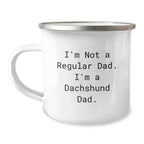 Funny Dachshund Dad Gifts for Christmas - 'I'm Not A Regular Dad. I'm A Dachshund Dad.' Men Camping Mug