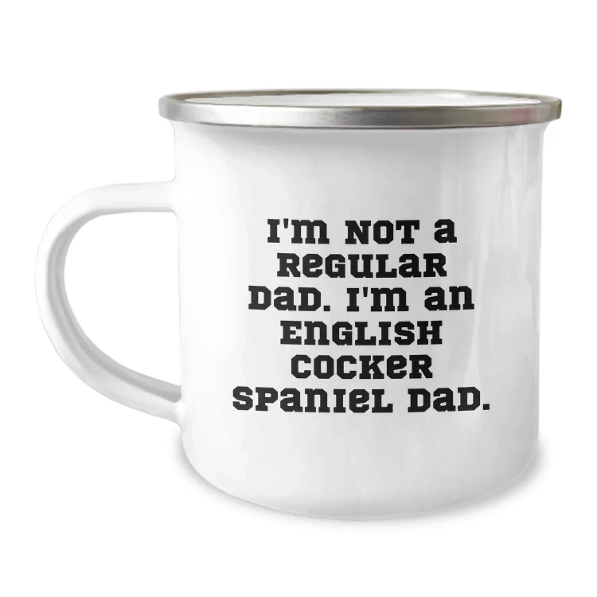 Funny English Cocker Spaniel Dog Dad Gifts from Men to Family - Christmas Unique Mugs for Him - 'I'm Not A Regular Dad. I'm An English Cocker Spaniel Dad' Camping Mug