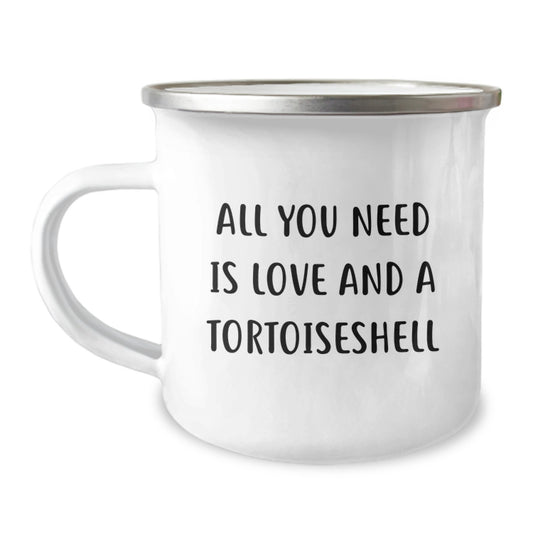 Tortoiseshell Cat Lovers Gifts from Friends Family - All You Need Is Love And A Tortoisell - 12 oz Camping Mug - Image 1