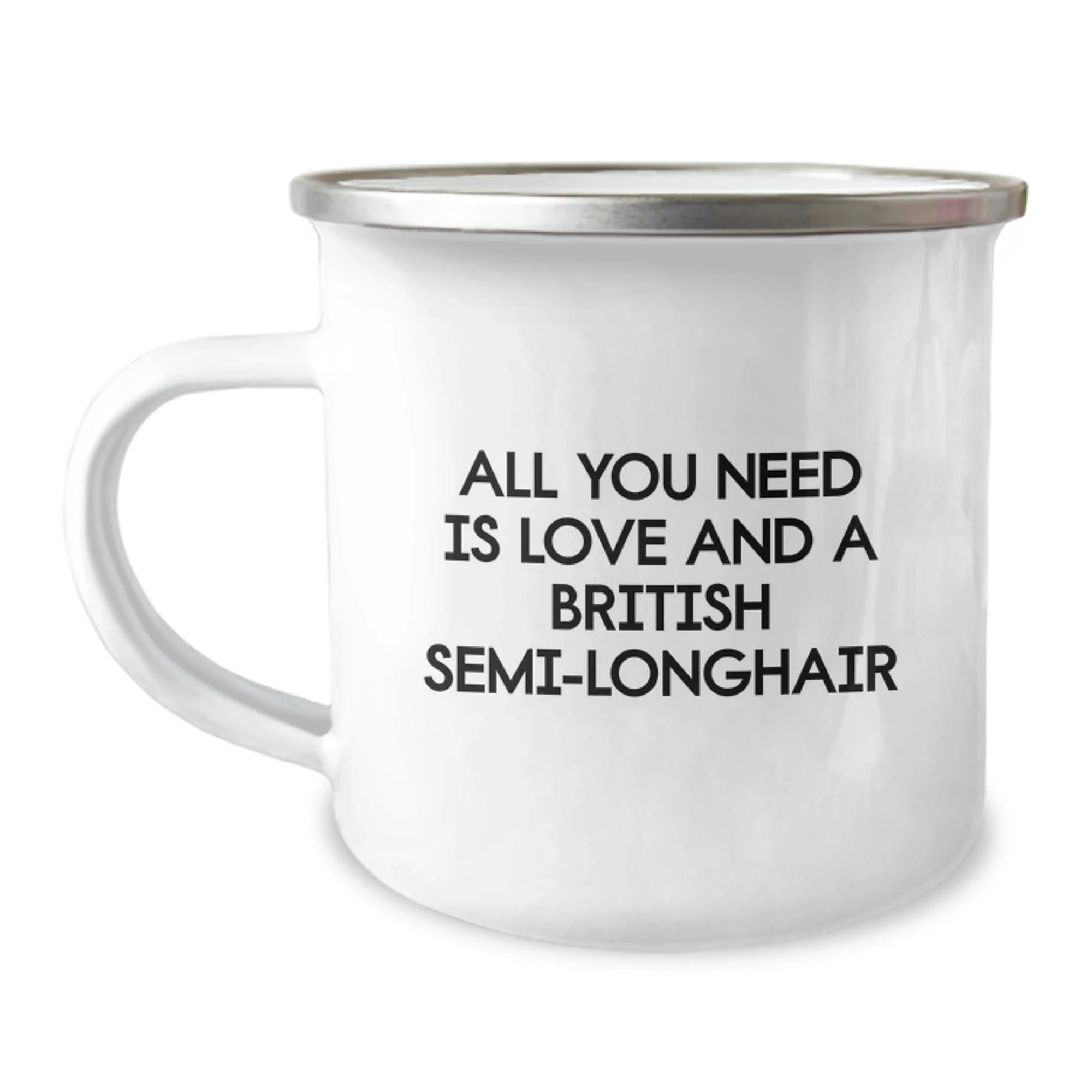 British Semi-Longhair Cat Lovers' Funny Gifts from Men - 'All You Need Is Love And A British Semi-longhair' Valentine's Unique Camping Mugs for British Semi-Longhair Cat Enthusiasts